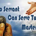 luke-16-1-13-no-servant-can-serve-two-masters
